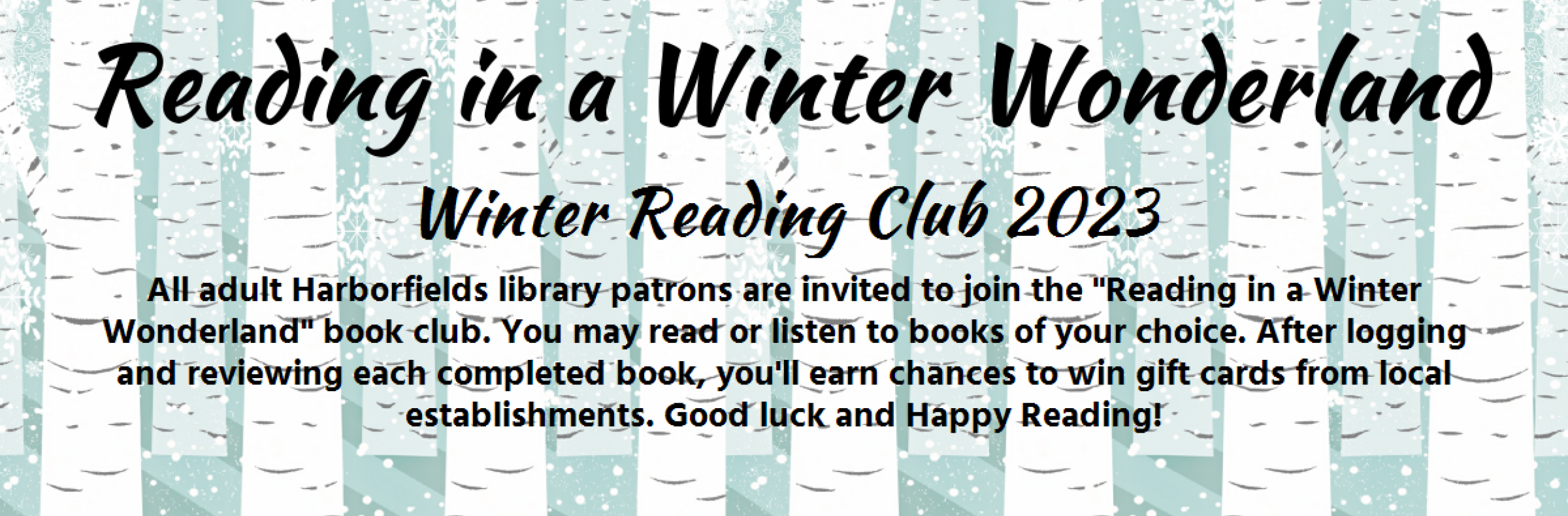 Image for "Winter Reading Club 2023 You may read or listen to books of your choice. After logging and reviewing each completed book, you'll earn chances to win gift cards from local establishments."
